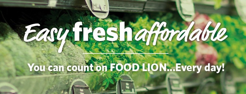 Easy. Fresh. Affordable. You can count on Food Lion... Everyday!