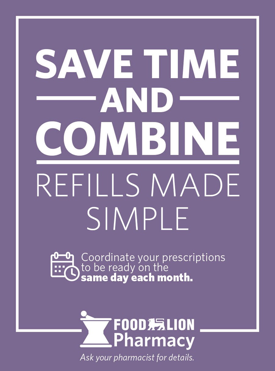 Save Time and Combine - Refills Made Simple - Coordinate your proescriptions to be ready on the same day each month. Ask your pharmacist for details.