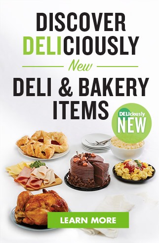 discover deliciously new deli and bakery items, chicken, cake, pasta, deli meats aand cheese, plates , forls, napkins
