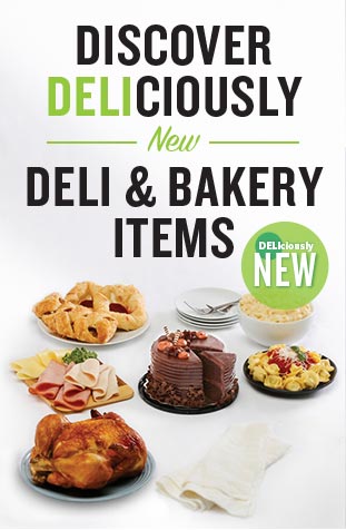 Discover deliciously new bakery and deli items